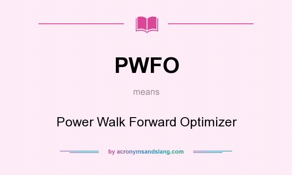 What does PWFO mean? It stands for Power Walk Forward Optimizer
