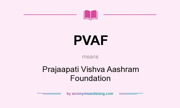 What does PVAF mean? It stands for Prajaapati Vishva Aashram Foundation