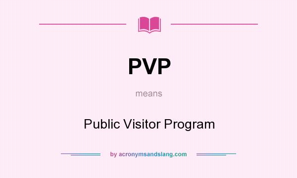 What does PVP mean? It stands for Public Visitor Program