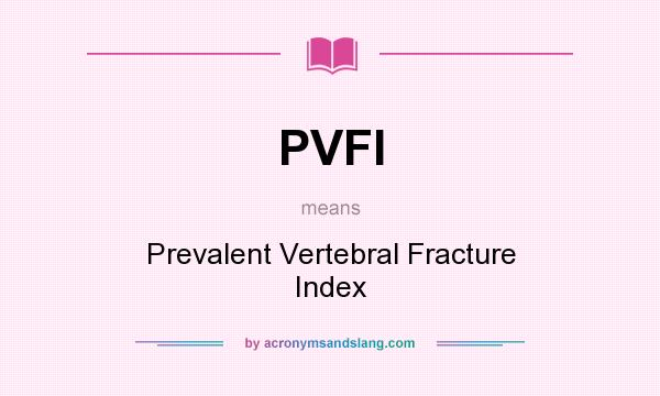 What does PVFI mean? It stands for Prevalent Vertebral Fracture Index