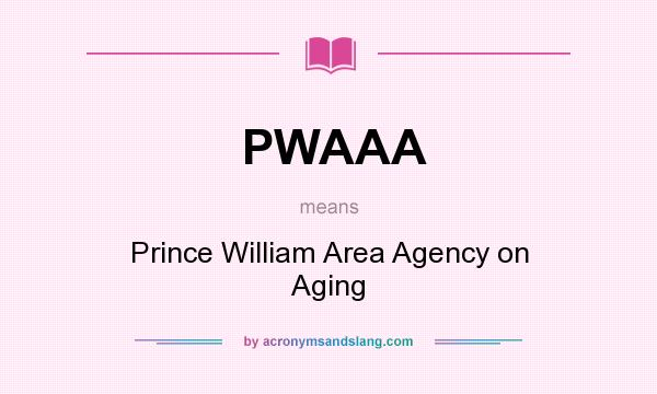 What does PWAAA mean? It stands for Prince William Area Agency on Aging