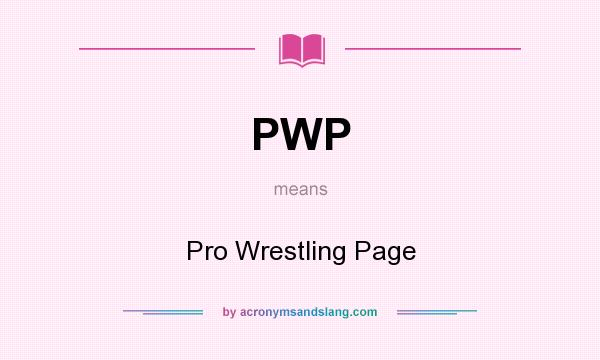 What does PWP mean? It stands for Pro Wrestling Page