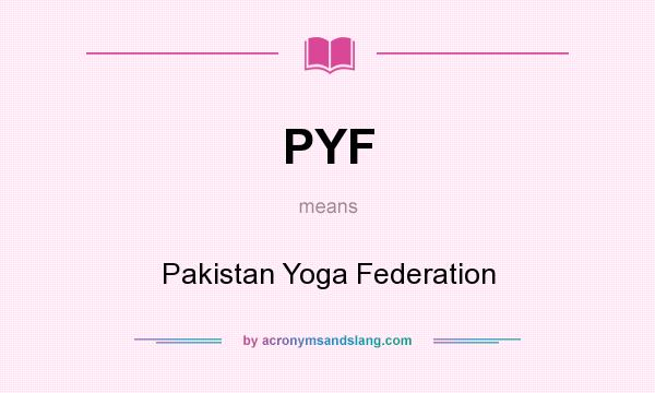 What does PYF mean? It stands for Pakistan Yoga Federation