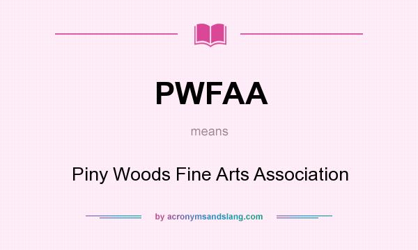 What does PWFAA mean? It stands for Piny Woods Fine Arts Association