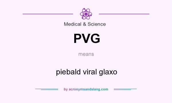 What does PVG mean? It stands for piebald viral glaxo