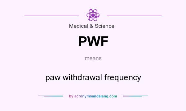 What does PWF mean? It stands for paw withdrawal frequency