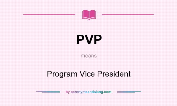 What does PVP mean? It stands for Program Vice President
