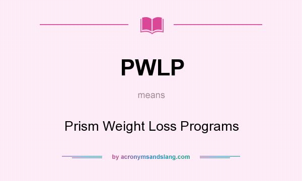 What does PWLP mean? It stands for Prism Weight Loss Programs