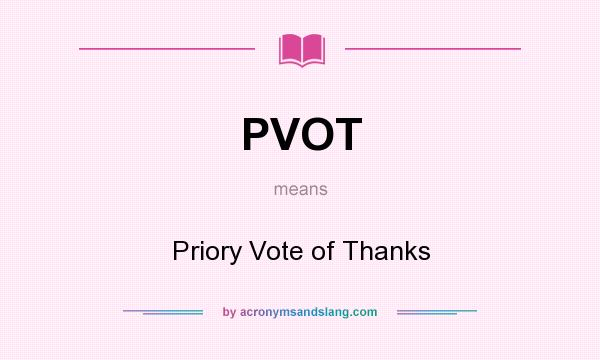 What does PVOT mean? It stands for Priory Vote of Thanks