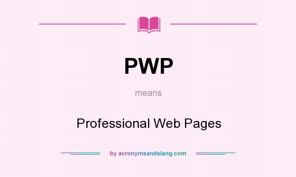 What does PWP mean? It stands for Professional Web Pages