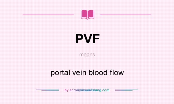 What does PVF mean? It stands for portal vein blood flow