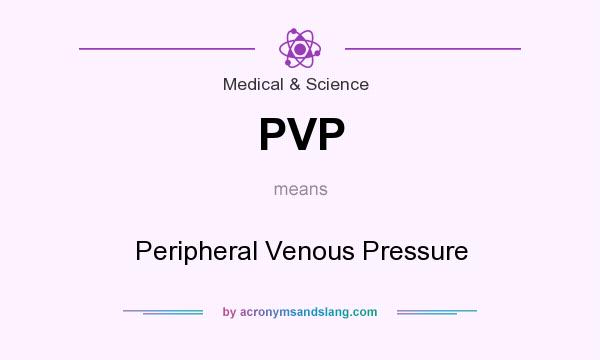 What does PVP mean? It stands for Peripheral Venous Pressure