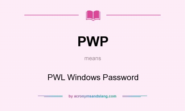 What does PWP mean? It stands for PWL Windows Password