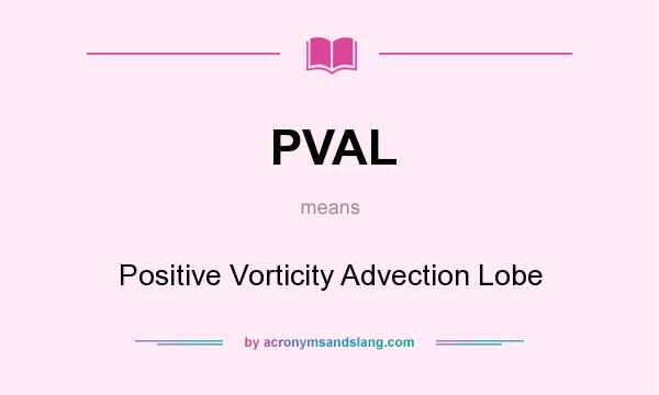 What does PVAL mean? It stands for Positive Vorticity Advection Lobe