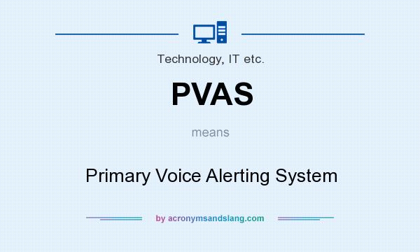 What does PVAS mean? It stands for Primary Voice Alerting System