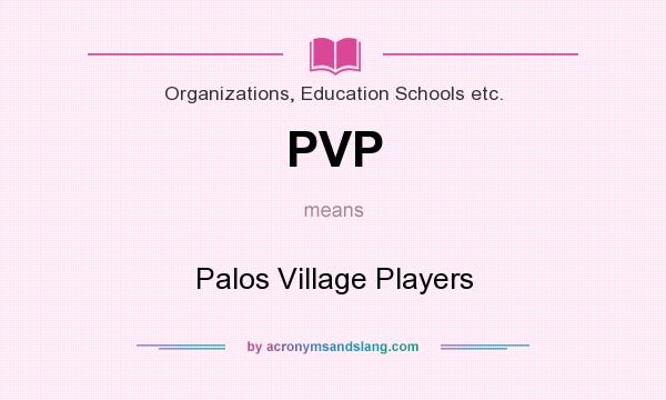 What does PVP mean? It stands for Palos Village Players