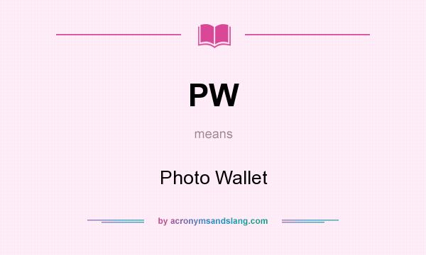 What does PW mean? It stands for Photo Wallet