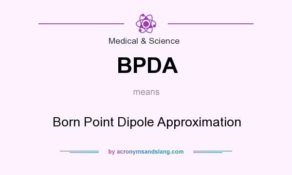What does BPDA mean? It stands for Born Point Dipole Approximation