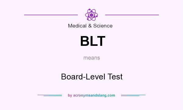 What does BLT mean? It stands for Board-Level Test