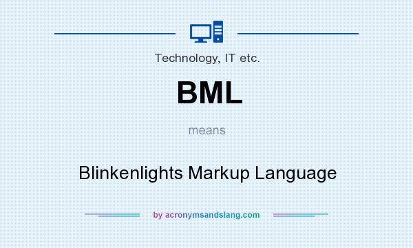 What does BML mean? It stands for Blinkenlights Markup Language