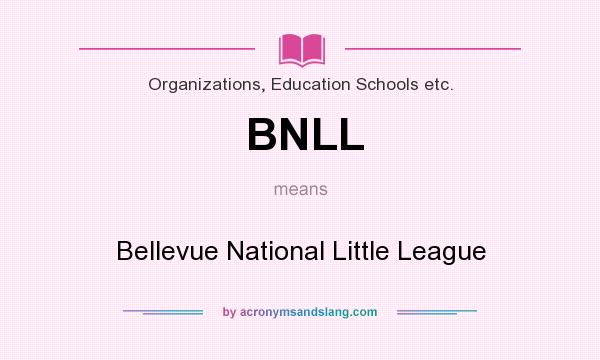 What does BNLL mean? It stands for Bellevue National Little League