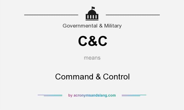 What does C&C mean? It stands for Command & Control