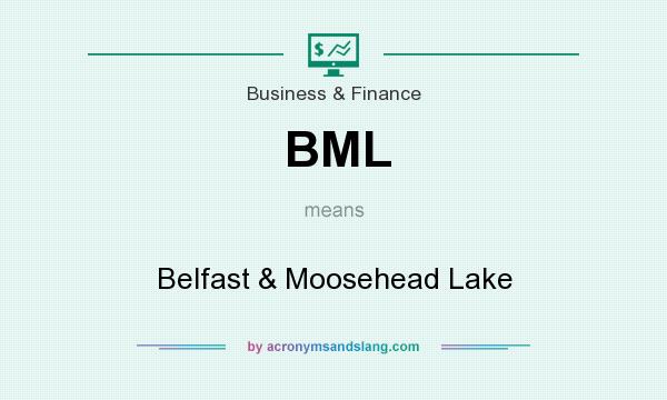 What does BML mean? It stands for Belfast & Moosehead Lake