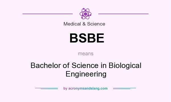 What does BSBE mean? It stands for Bachelor of Science in Biological Engineering
