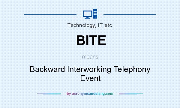 What does BITE mean? It stands for Backward Interworking Telephony Event