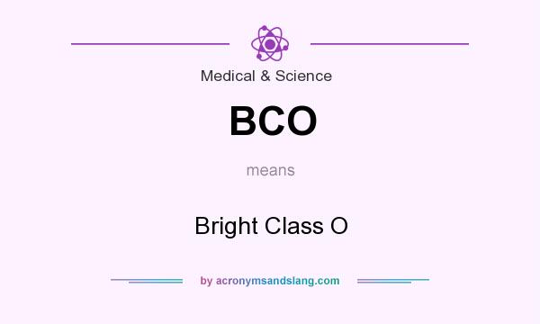 What does BCO mean? It stands for Bright Class O