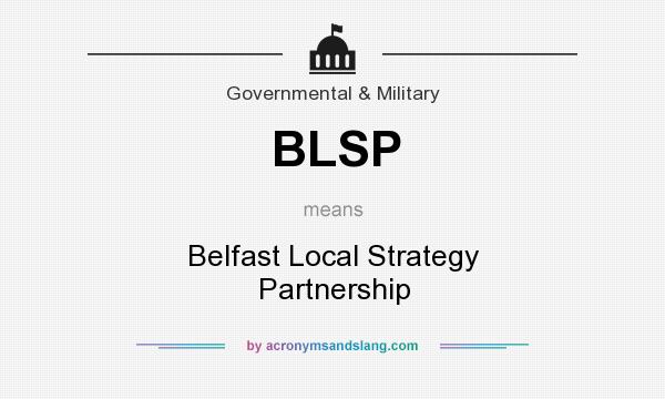 What does BLSP mean? It stands for Belfast Local Strategy Partnership