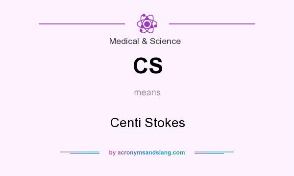 What does CS mean? It stands for Centi Stokes
