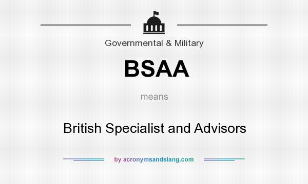 What does BSAA mean? It stands for British Specialist and Advisors