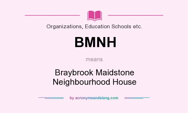 What does BMNH mean? It stands for Braybrook Maidstone Neighbourhood House