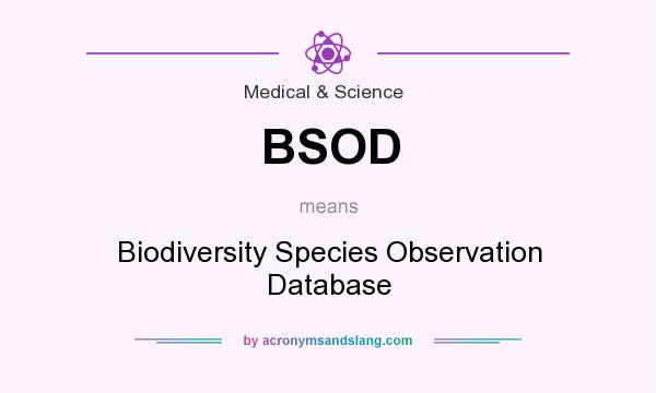 What does BSOD mean? It stands for Biodiversity Species Observation Database