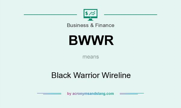 What does BWWR mean? It stands for Black Warrior Wireline