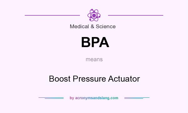 What does BPA mean? It stands for Boost Pressure Actuator