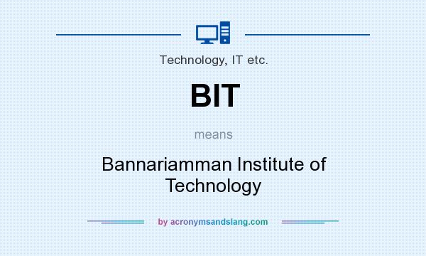 What does BIT mean? It stands for Bannariamman Institute of Technology