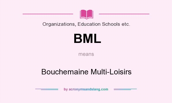 What does BML mean? It stands for Bouchemaine Multi-Loisirs