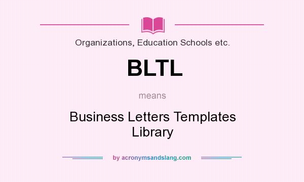 What does BLTL mean? It stands for Business Letters Templates Library