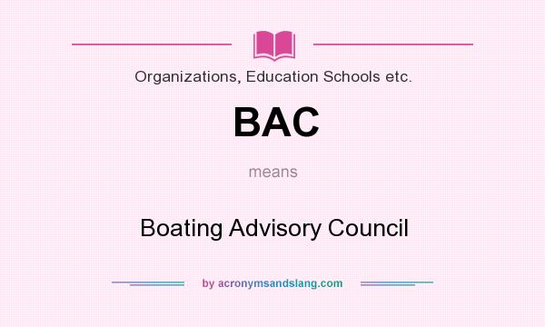 What does BAC mean? It stands for Boating Advisory Council