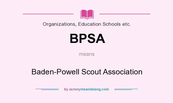 What does BPSA mean? It stands for Baden-Powell Scout Association