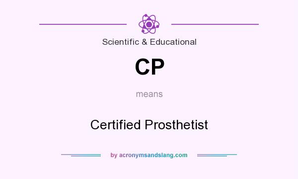 What does CP mean? It stands for Certified Prosthetist