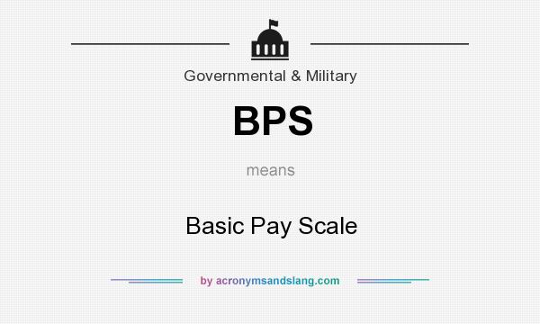 What does BPS mean? It stands for Basic Pay Scale