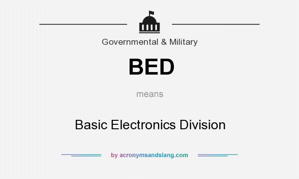 What does BED mean? It stands for Basic Electronics Division
