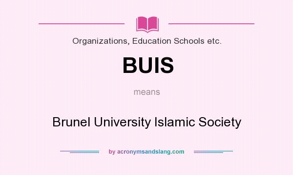 What does BUIS mean? It stands for Brunel University Islamic Society