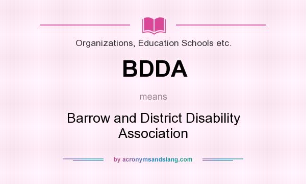 What does BDDA mean? It stands for Barrow and District Disability Association