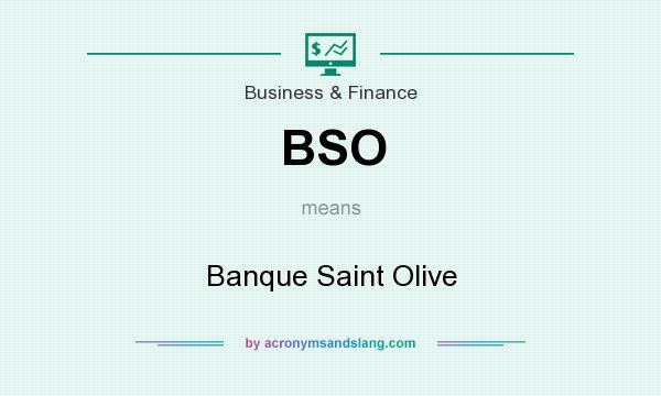 What does BSO mean? It stands for Banque Saint Olive