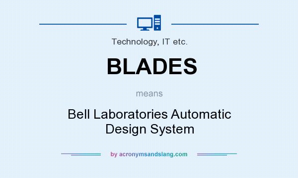 What does BLADES mean? It stands for Bell Laboratories Automatic Design System