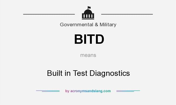 What does BITD mean? It stands for Built in Test Diagnostics